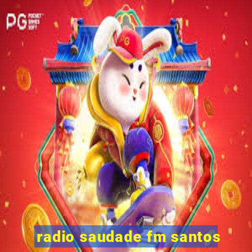 radio saudade fm santos