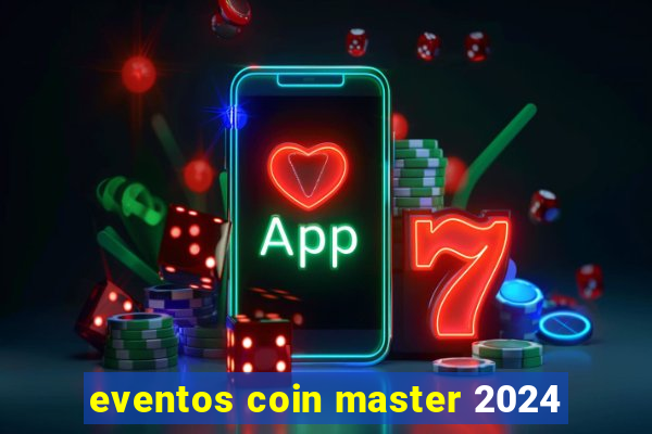 eventos coin master 2024