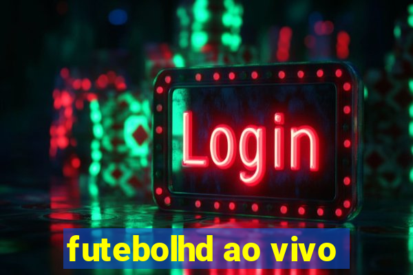 futebolhd ao vivo
