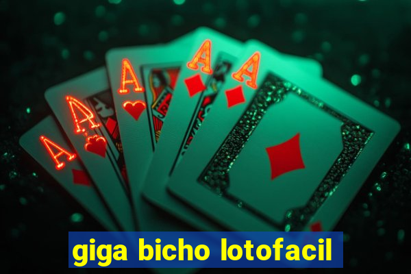giga bicho lotofacil
