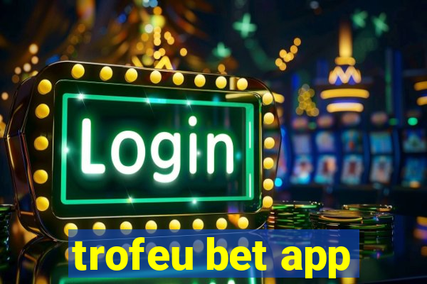 trofeu bet app