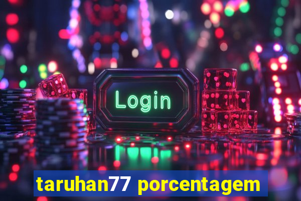 taruhan77 porcentagem