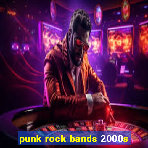 punk rock bands 2000s