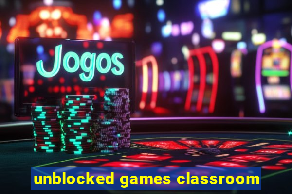 unblocked games classroom