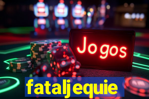 fataljequie