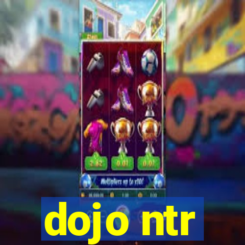 dojo ntr