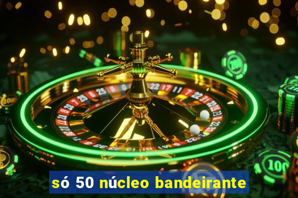 só 50 núcleo bandeirante
