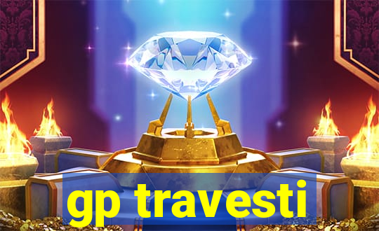 gp travesti
