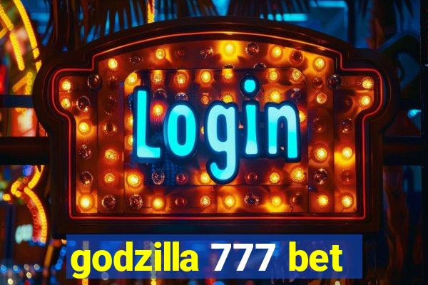 godzilla 777 bet