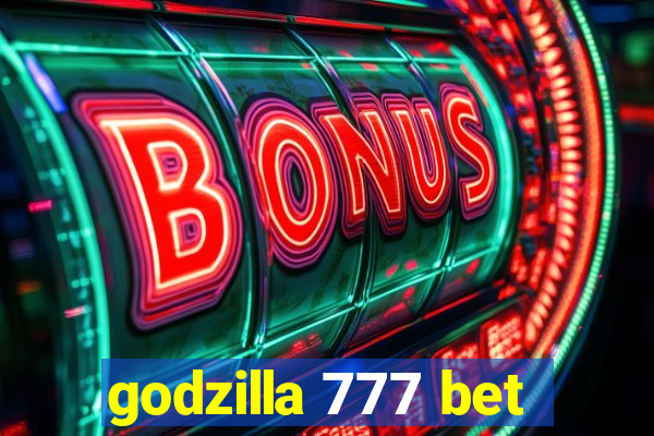 godzilla 777 bet