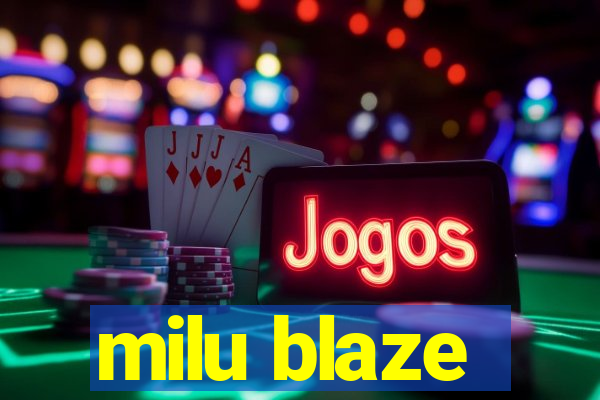 milu blaze