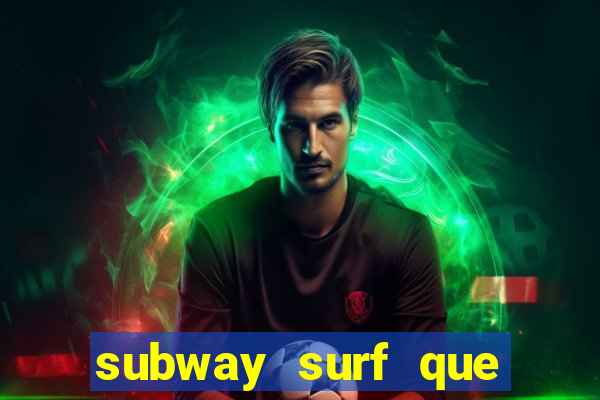 subway surf que ganha dinheiro link