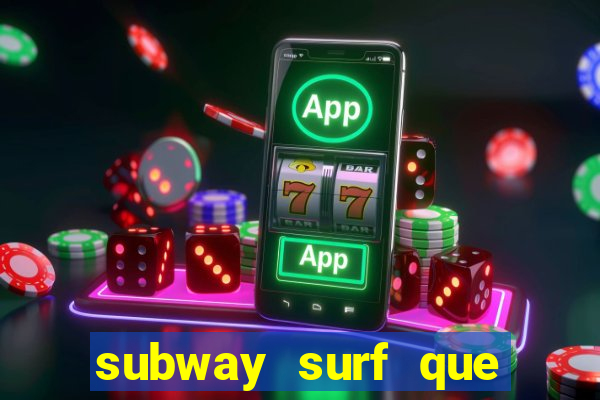 subway surf que ganha dinheiro link