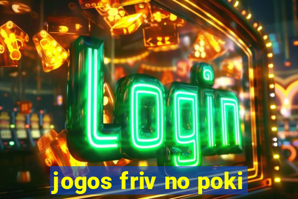 jogos friv no poki