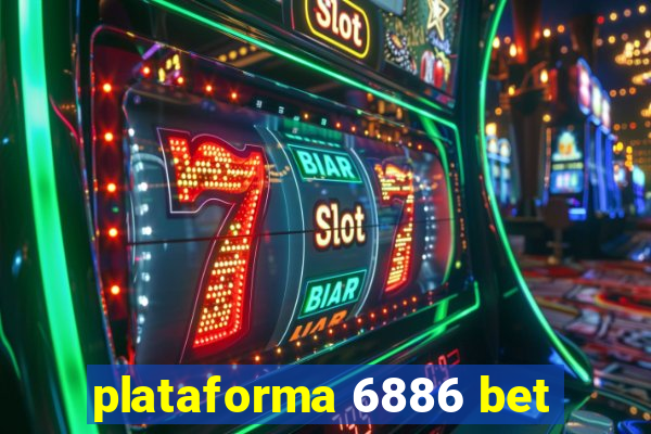 plataforma 6886 bet