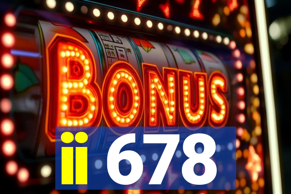 ii 678