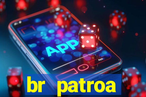 br patroa plataforma jogo online