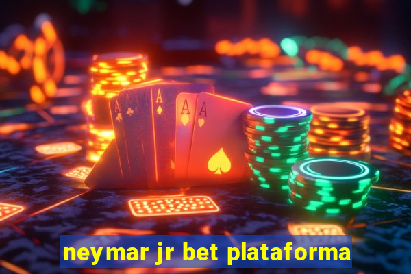 neymar jr bet plataforma