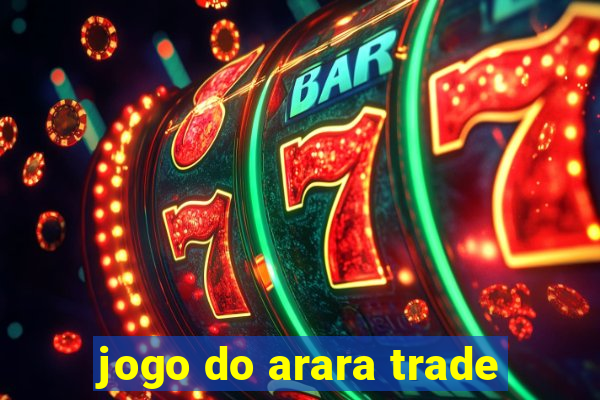 jogo do arara trade