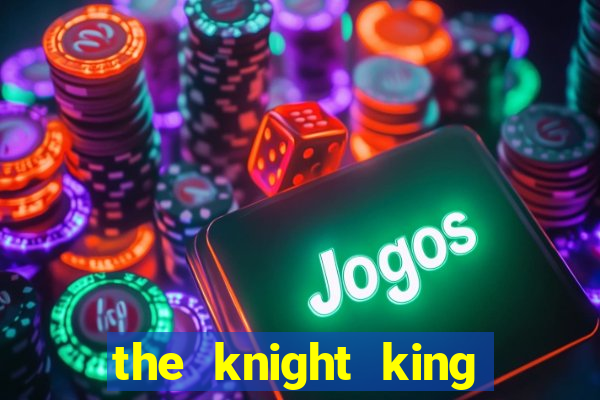the knight king who returned with a god mangadex