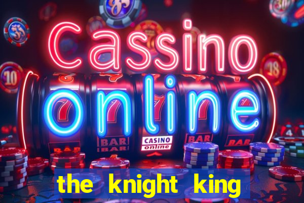 the knight king who returned with a god mangadex
