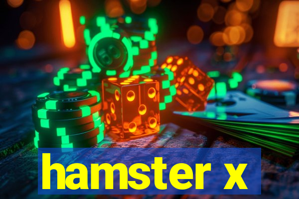 hamster x