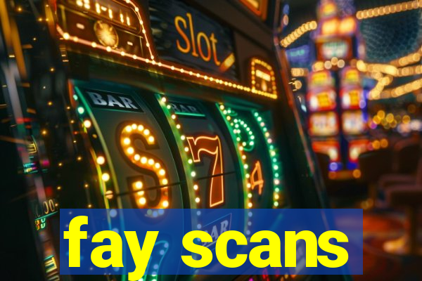 fay scans
