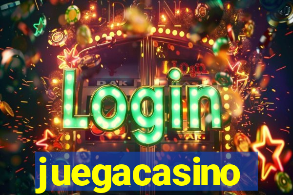 juegacasino