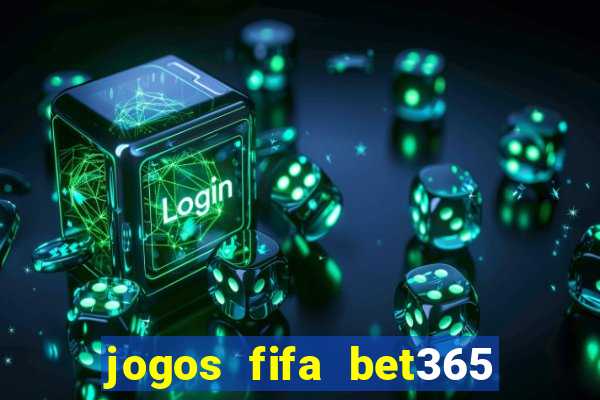 jogos fifa bet365 8 minutos