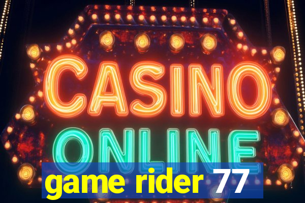game rider 77