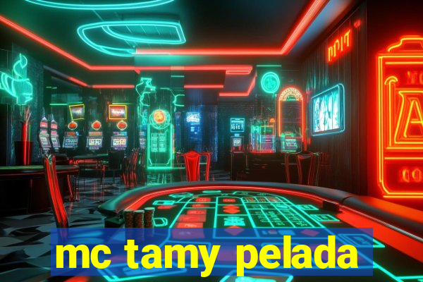 mc tamy pelada