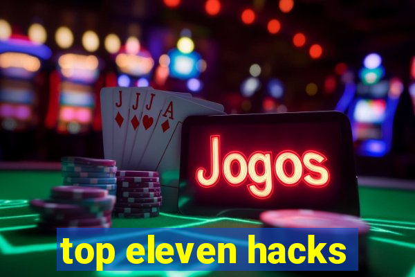 top eleven hacks