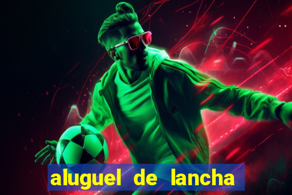 aluguel de lancha porto alegre
