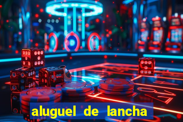 aluguel de lancha porto alegre