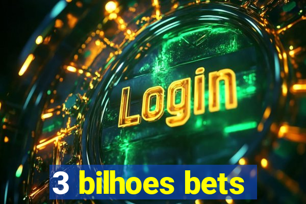 3 bilhoes bets