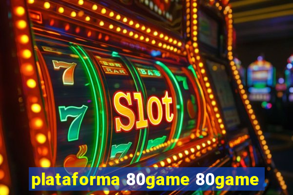 plataforma 80game 80game