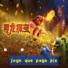 jogo que paga pix de verdade