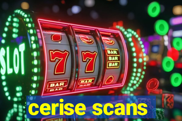 cerise scans