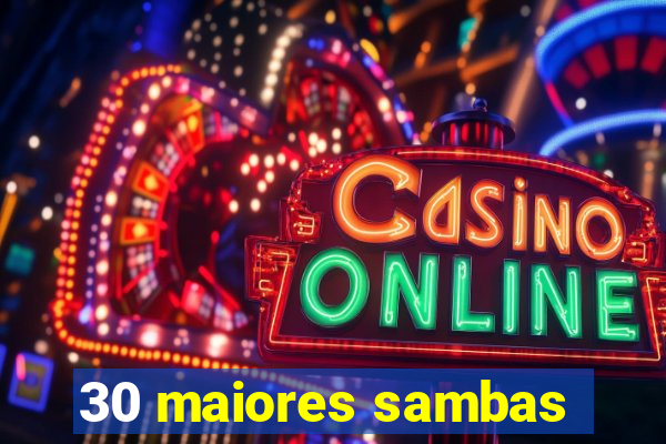 30 maiores sambas
