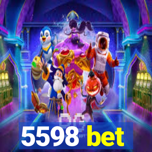 5598 bet