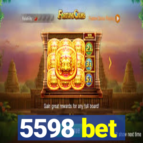5598 bet