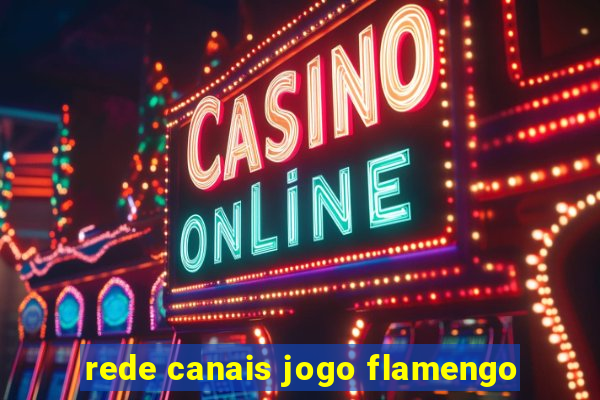 rede canais jogo flamengo