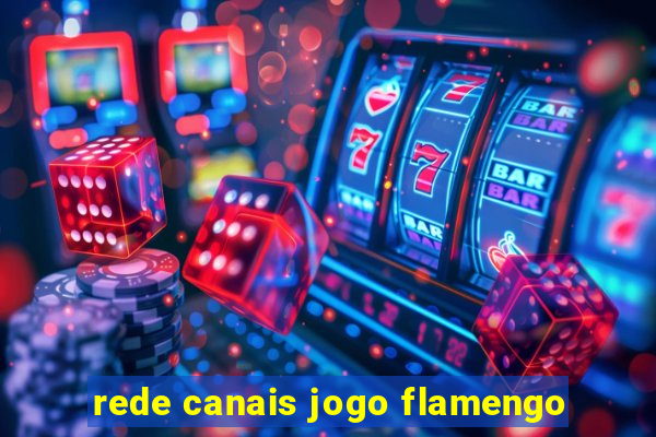 rede canais jogo flamengo