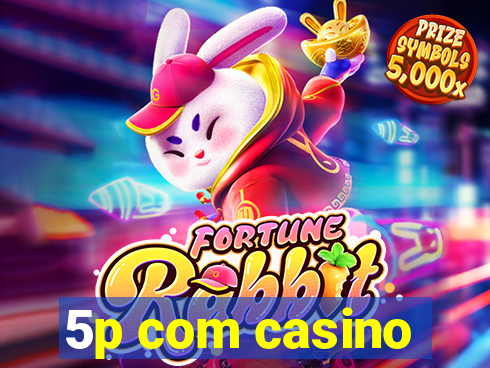 5p com casino
