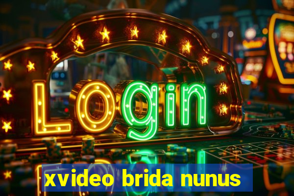 xvideo brida nunus