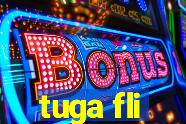 tuga fli