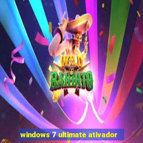 windows 7 ultimate ativador