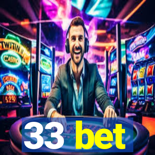 33 bet