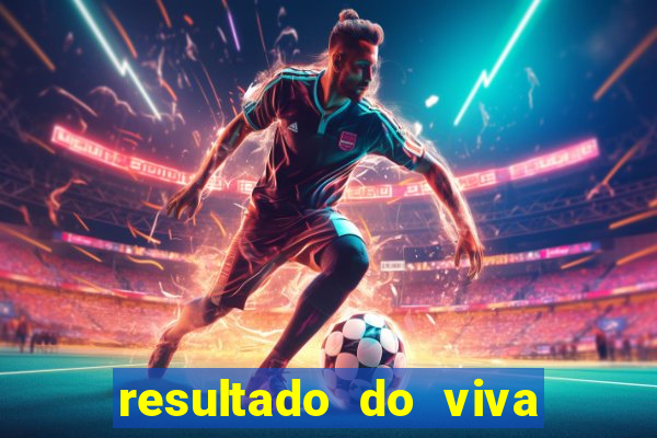 resultado do viva sorte de hoje, domingo