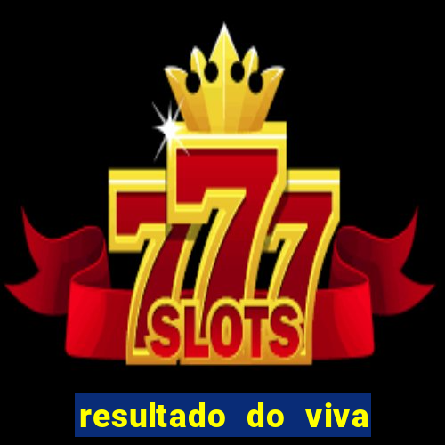 resultado do viva sorte de hoje, domingo